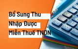 Đề xuất bổ sung thu nhập được miễn thuế thu nhập doanh nghiệp