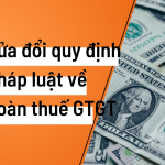 Sửa đổi quy định pháp luật về hoàn thuế GTGT phải đảm bảo thuận lợi nhất cho doanh nghiệp