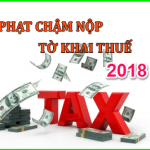 Mức phạt chậm nộp tờ khai thuế Môn Bài, GTGT,TNCN,TNDN