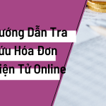 Hướng Dẫn Tra Cứu Hóa Đơn Điện Tử Online
