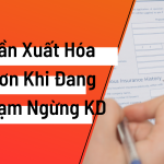 Đang tạm ngừng kinh doanh nhưng cần hóa đơn xuất cho khách hàng phải làm sao?
