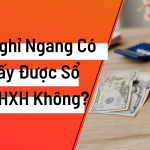 Nghỉ ngang có lấy được sổ BHXH không?