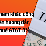 Công văn hướng dẫn thuế GTGT 8% mà người nộp thuế có thể tham khảo