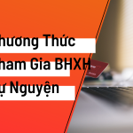 Phương thức tham gia bảo hiểm xã hội tự nguyện năm 2023