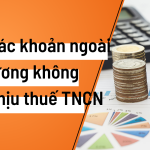 Quy định các khoản lợi ích ngoài lương không chịu thuế TNCN mới nhất 2023