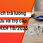 Lịch chi trả lương hưu và trợ cấp BHXH tháng 8/2023